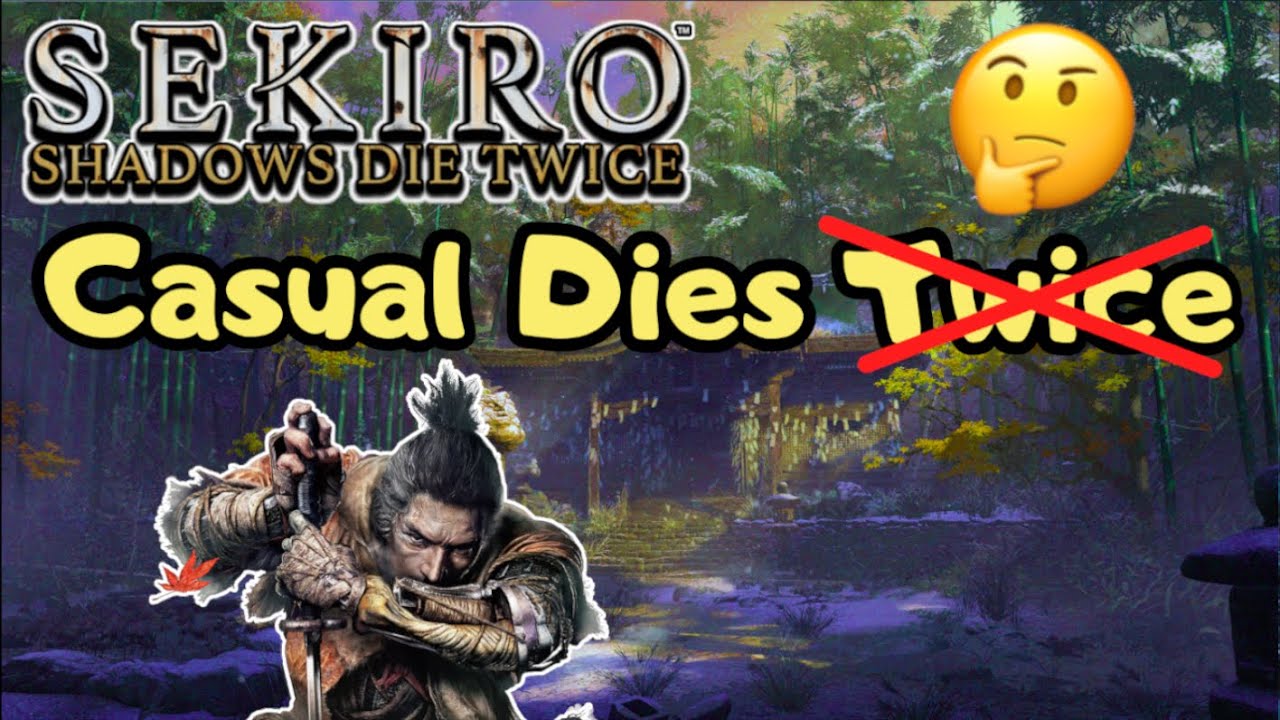 Sekiro: Casual Dies NEVER?! A Funny Casual&rsquo;s Blind Sekiro PC Experience and Gameplay! English 1440p