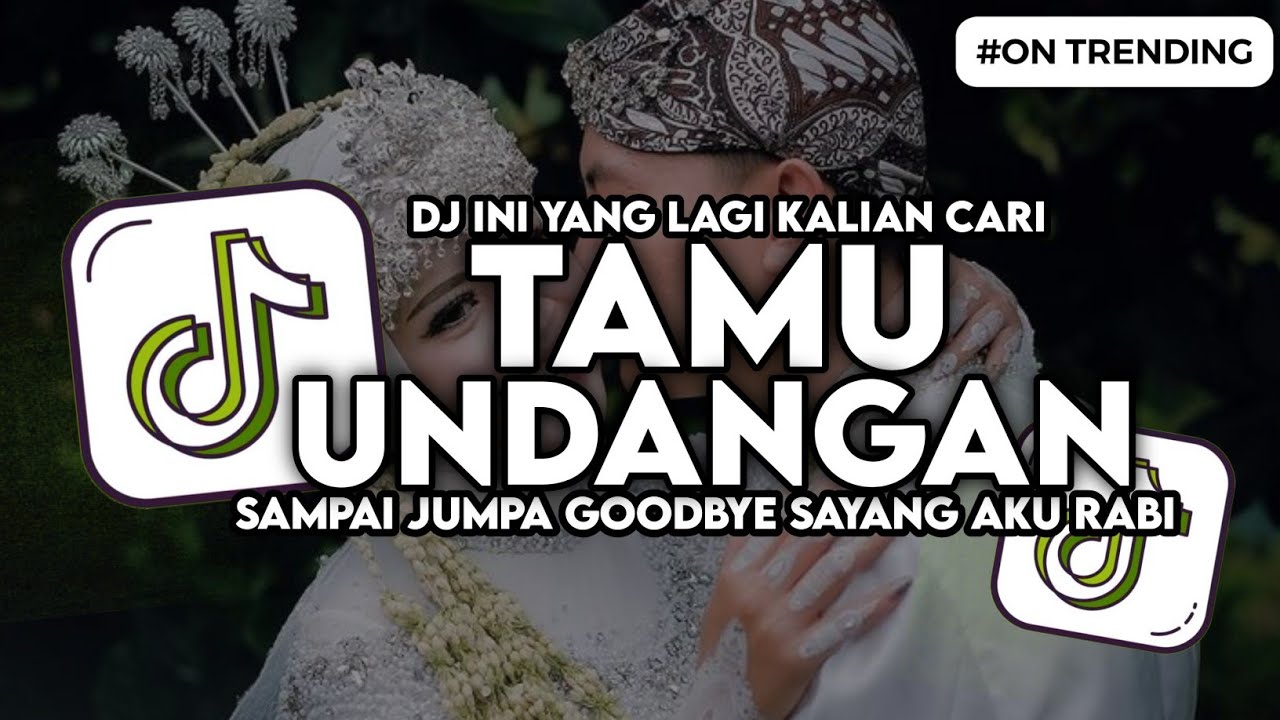 DJ TAMU UNDANGAN - SAMPAI JUMPA GOODBYE SAYANG AKU RABI MINGGU ESUK ADUS MRUPUT  VIRAL TIKTOK