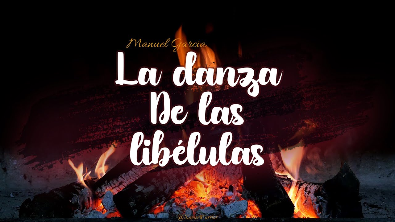 La danza de las libélulas - Manuel García / [ Letra ]