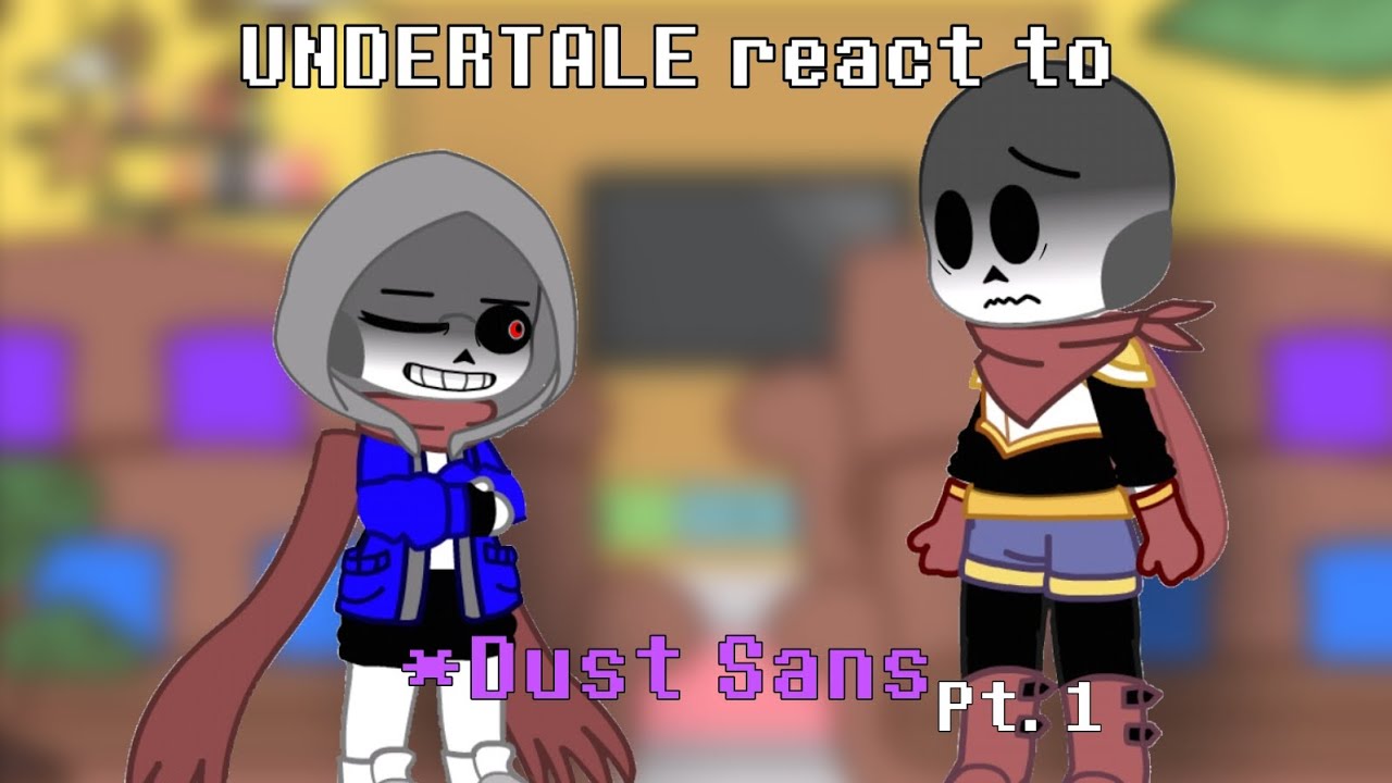 UNDERTALE react to Dust Sans — 1/2 [🇺🇸/🇧🇷]