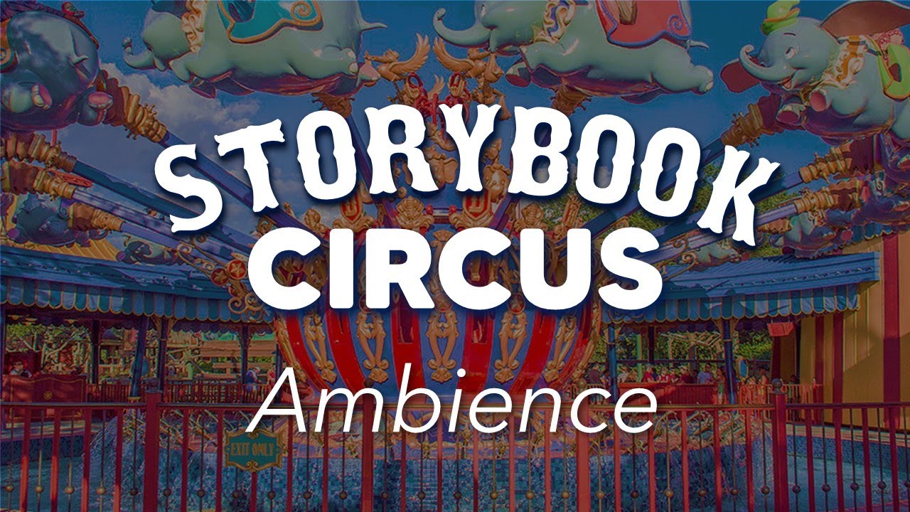 Storybook Circus Ambience | Disney World Magic Kingdom Storybook Circus Ambience