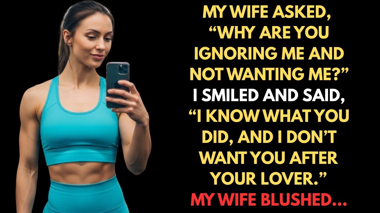 My wife asked, “Why are you ignoring me and not wanting me?” I smiled and said, “I know...