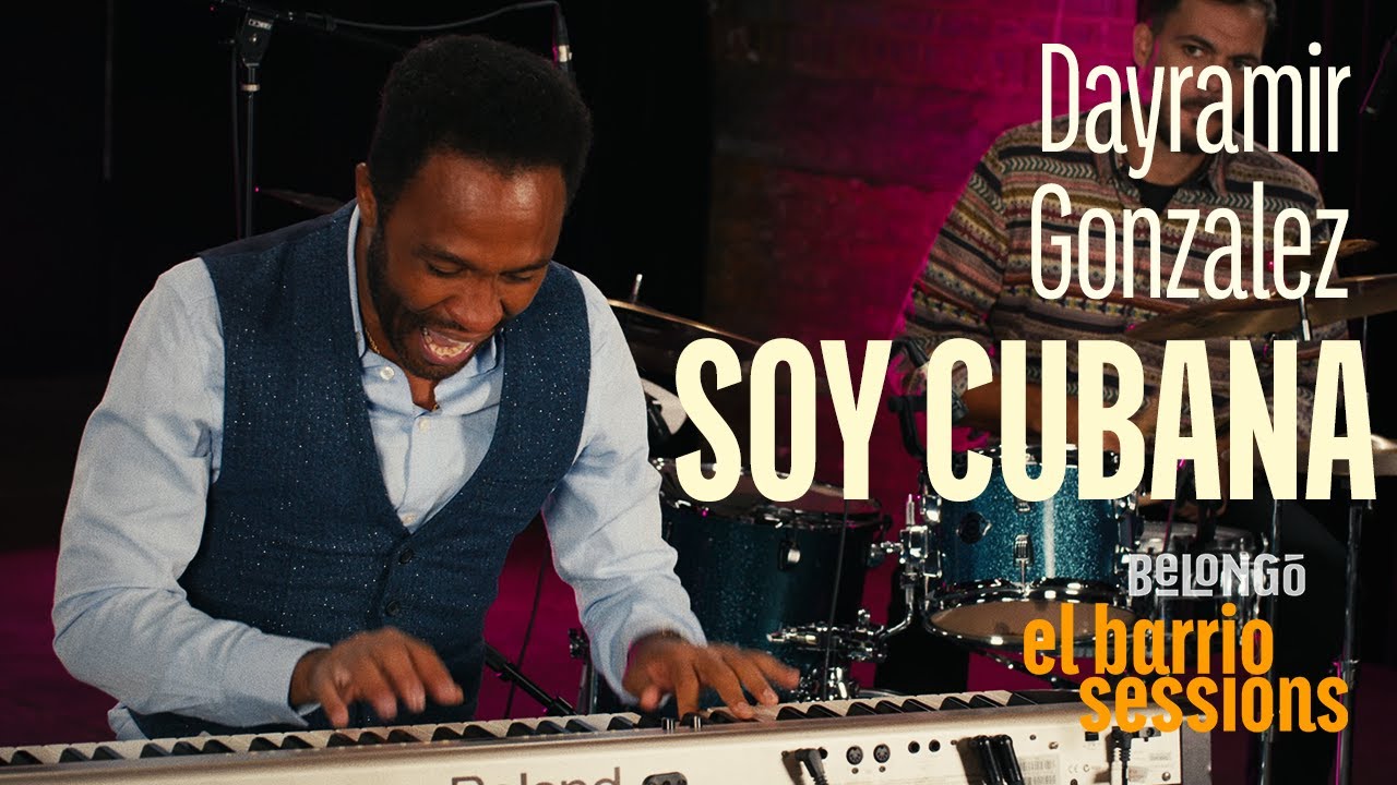 DAYRAMIR GONZALEZ | SOY CUBANA | EL BARRIO SESSIONS