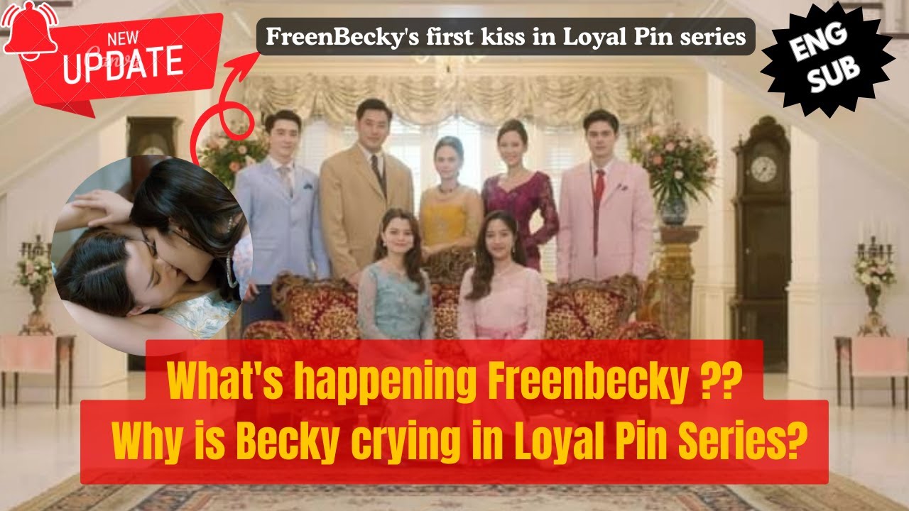 (Freenbecky) Freenbecky's First Kiss in Loyal Pin Series !!