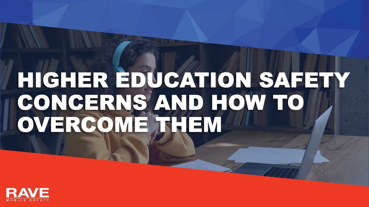Higher Education Top Safety Concerns and How To Overcome Them