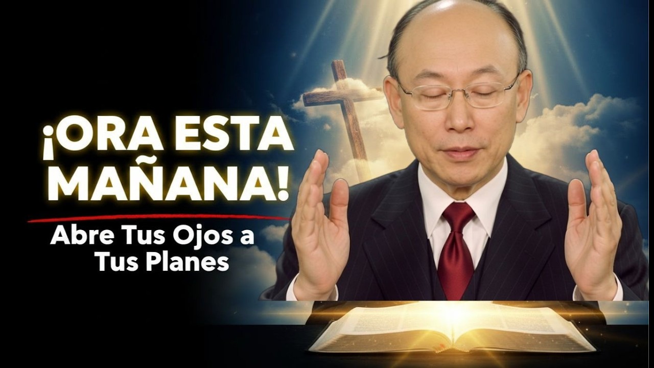 ¡Ora Esta Mañana Señor! Abre Mis Ojos para Ver Tus Planes – David Yonggi Cho