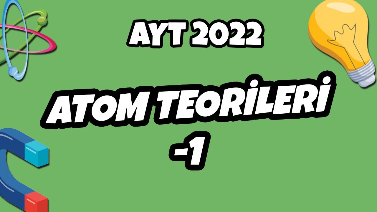 AYT Fizik - Atom Teorileri -1 | AYT Fizik 2022 #hedefekoş