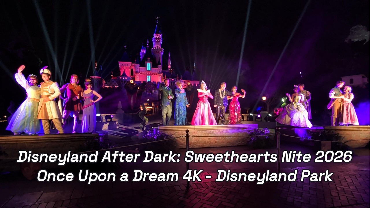 Disneyland After Dark: Sweethearts Nite 2026 - Once Upon a Dream 4K - Disneyland Park