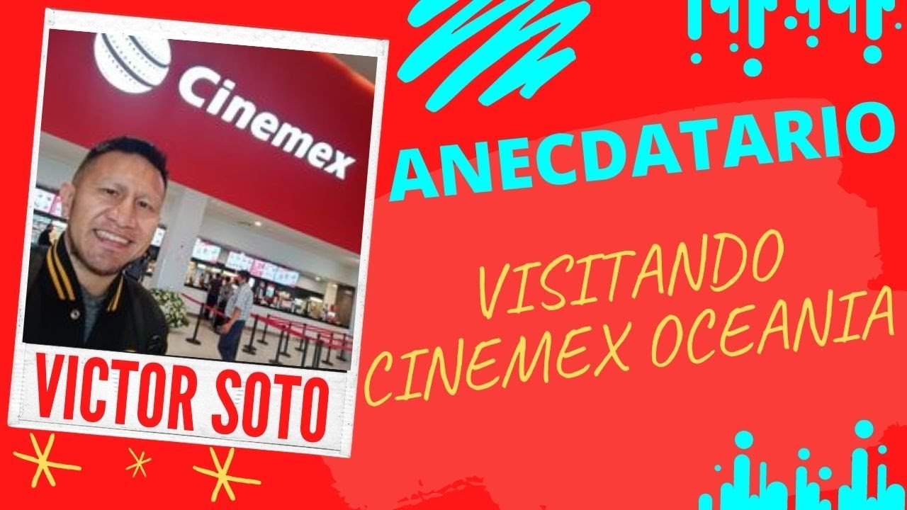 ANECDOTARIO Visitando CINEMEX ENCUENTRO OCEANIA