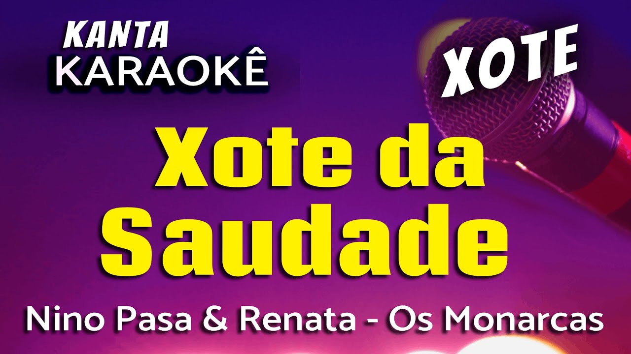 🎤XOTE DA SAUDADE karaokê  bailão - Os Monarca. Versão: Nino Pasa  e Renata ​