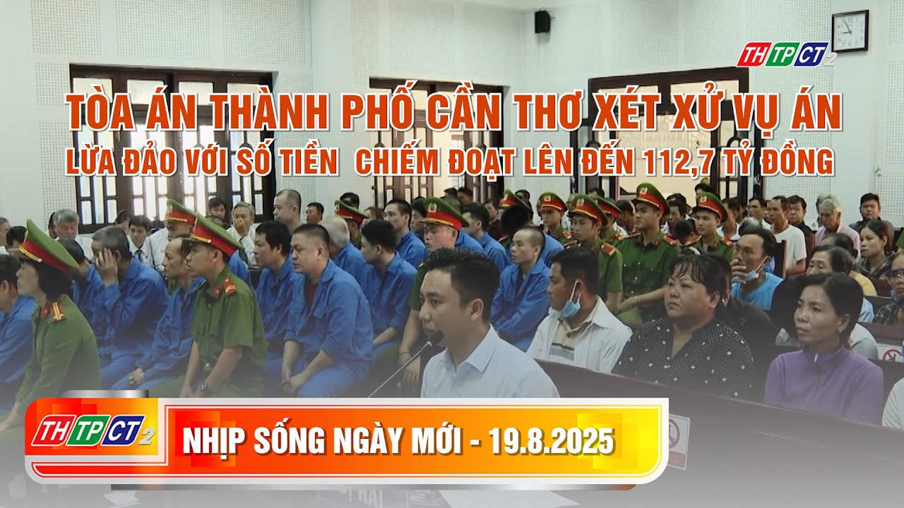 Tòa án TPCT xét xử vụ án lừa đảo với số tiền  chiếm đoạt lên đến 112,7 tỷ đồng | Nhịp sống ngày mới