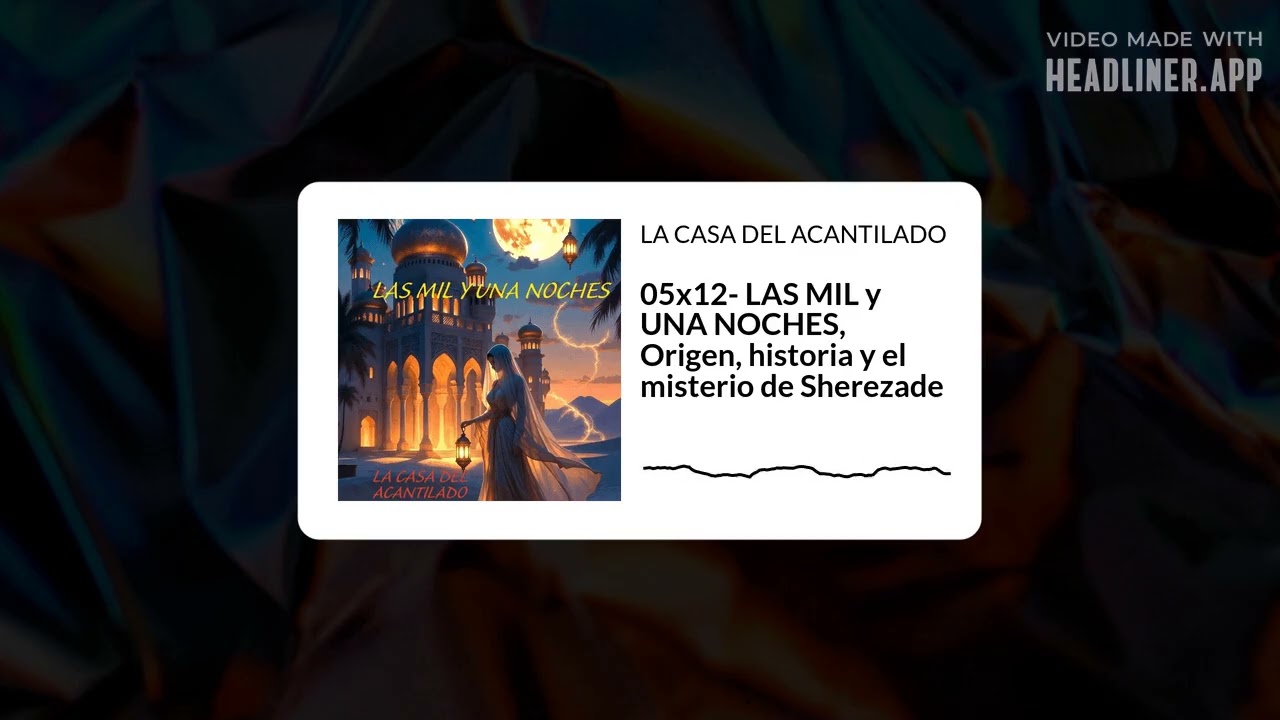 LA CASA DEL ACANTILADO - 05x12- LAS MIL y UNA NOCHES, Origen, historia y el misterio de Sherezade