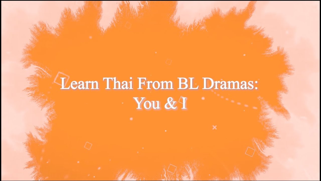 Learn Thai: Common Words from BL Dramas