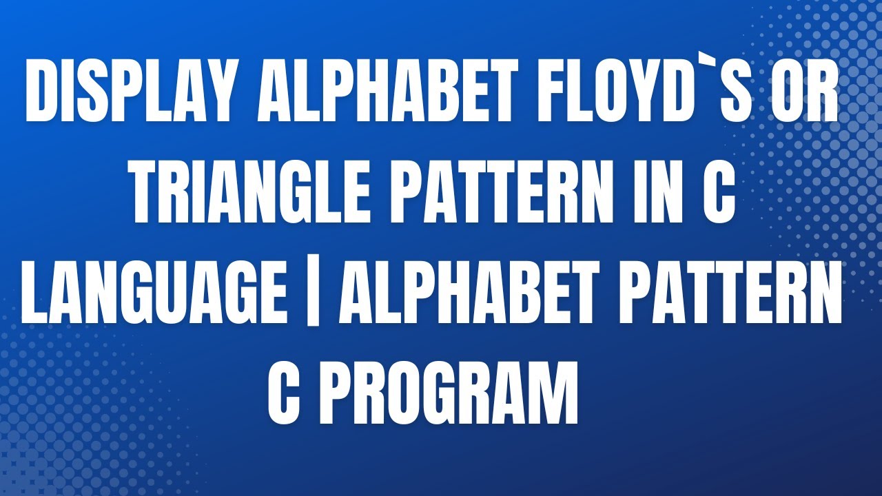 Display Alphabet Floyd`s or Triangle Pattern  in C Language | SyedaGuru Tech