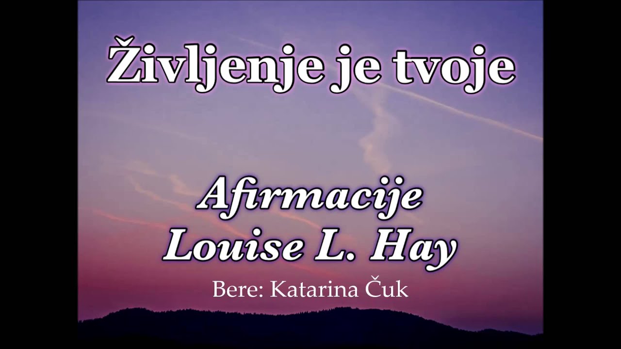Afirmacije Louise Hay - Življenje je tvoje - Katarina Čuk