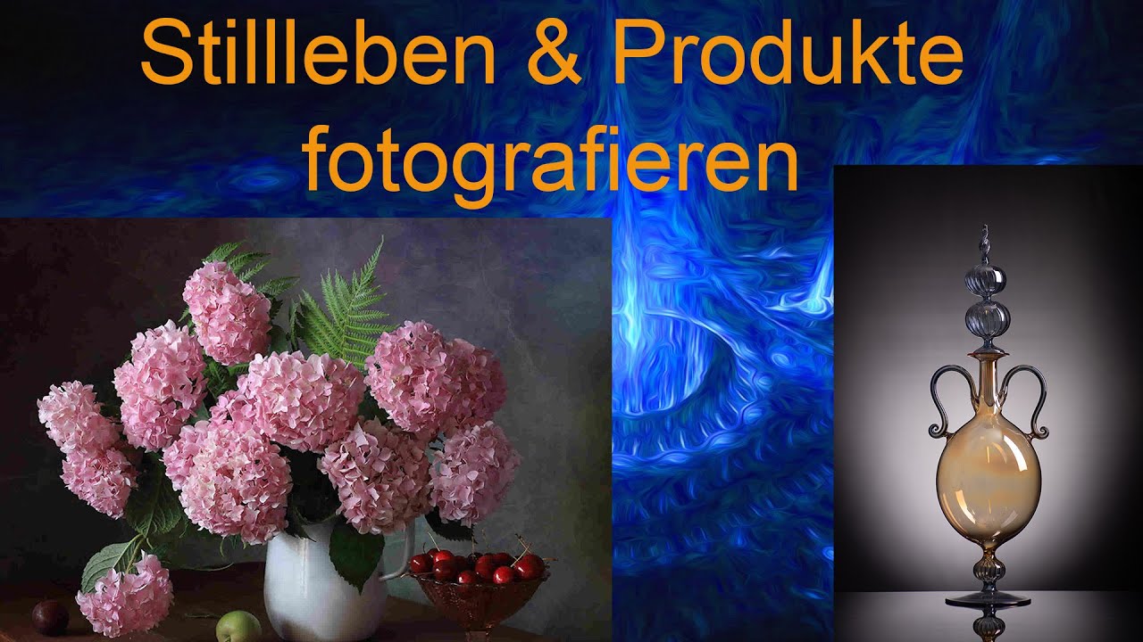 Stillleben und Produkt - Neue Videoserie Teil1: Basis