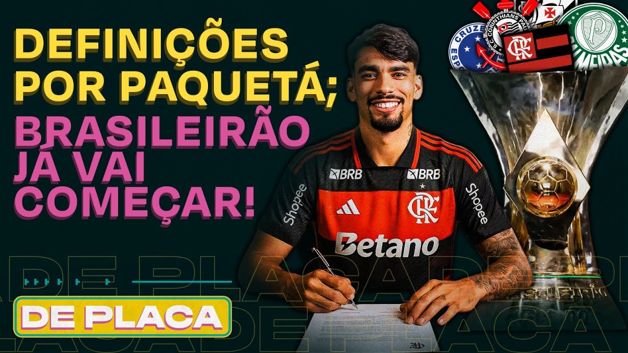 PAQUETÁ DAY NO FLAMENGO? VAI COMEÇAR O BRASILEIRÃO; SEMANA DECISIVA NA CHAMPIONS | De Placa 27/01/26