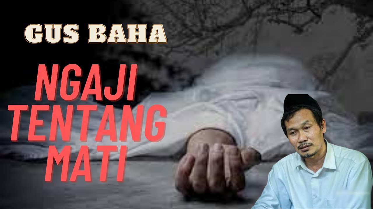 Tentang Hidup Dan Kematian - Gus Baha
