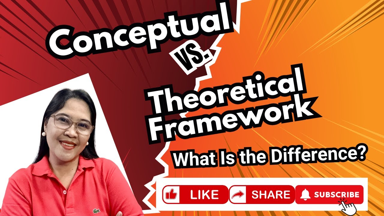 VL95- Conceptual vs. Theoretical Framework: What’s the Difference?