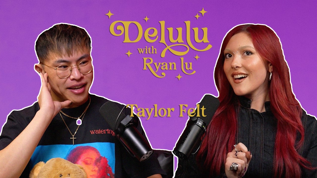 Taylor Felt is Delulu A Little | Delulu with Ryan Lu podcast #301