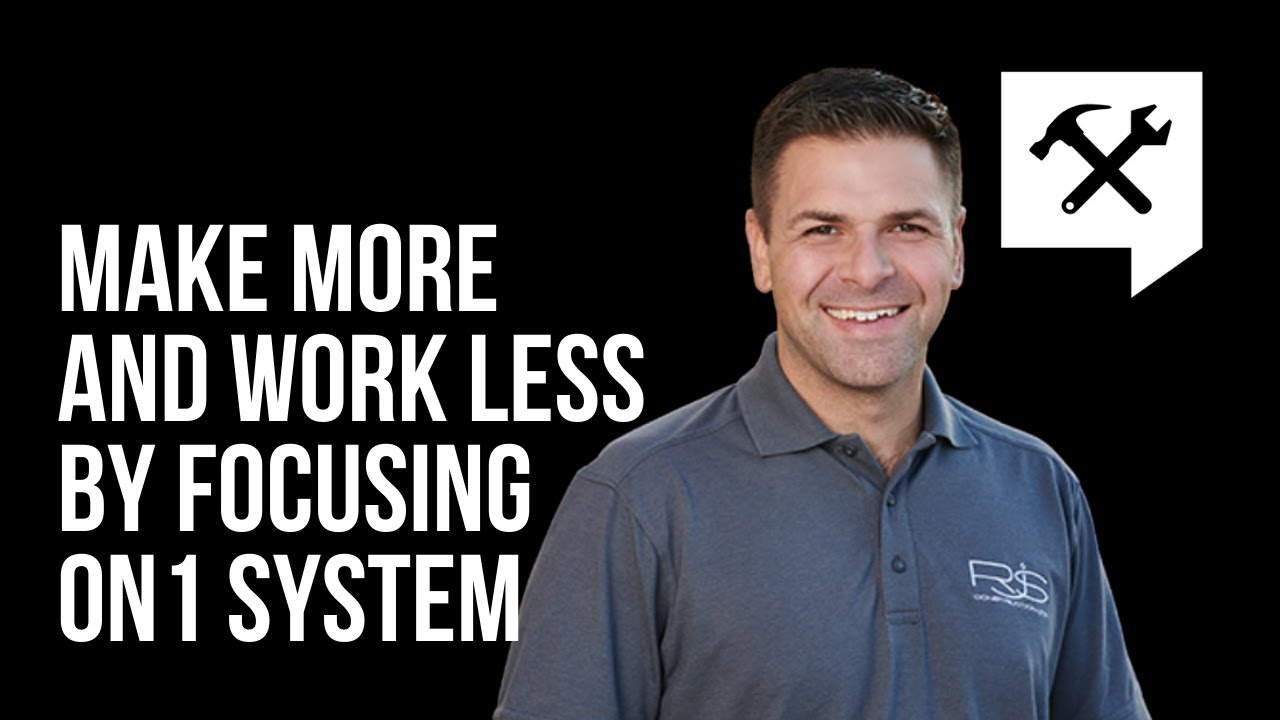 Make More and Work Less By Focusing On 1 System - Ryan Steward