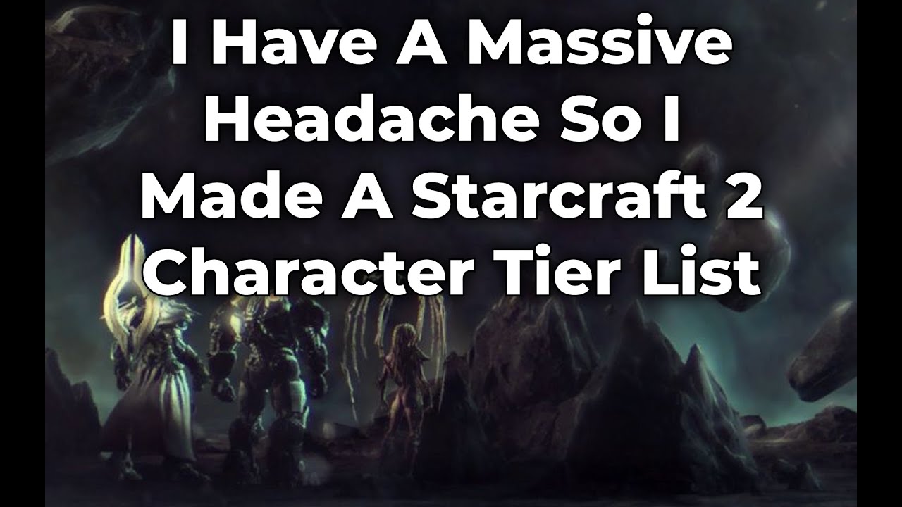 Starcraft 2 Character Tier List