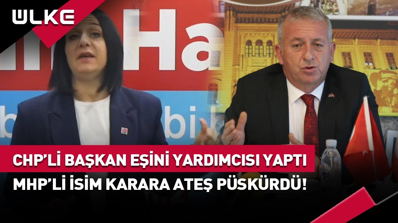CHP'li Başkandan Skandal Atama... Eşini Atadığı Makama MHP'li İsim Ateş Püskürdü! #haber