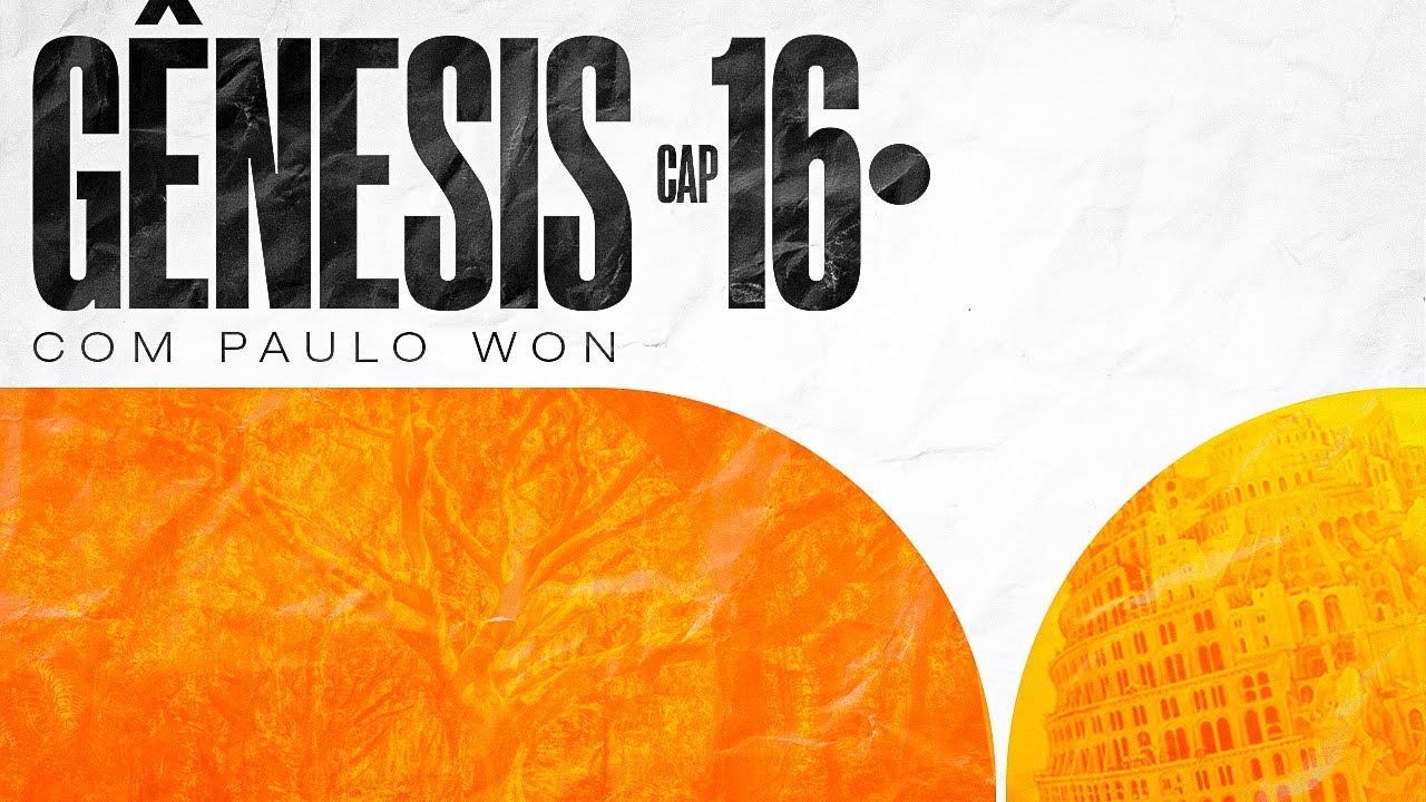 GÊNESIS 16 - O Deus que nos ouve e vê - 