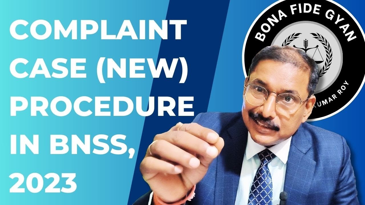 Complaint Case Procedure in BNSS, 2023 | Changes in the Procedure | By Narendra Kumar Roy