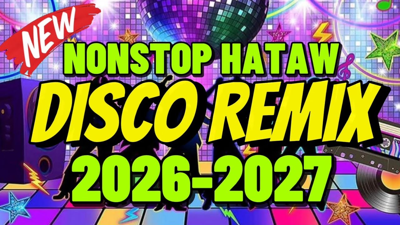 NEW 2026-2027 DISCO REMIX NONSTOP HATAW DJVANVAN PRADO REMIX