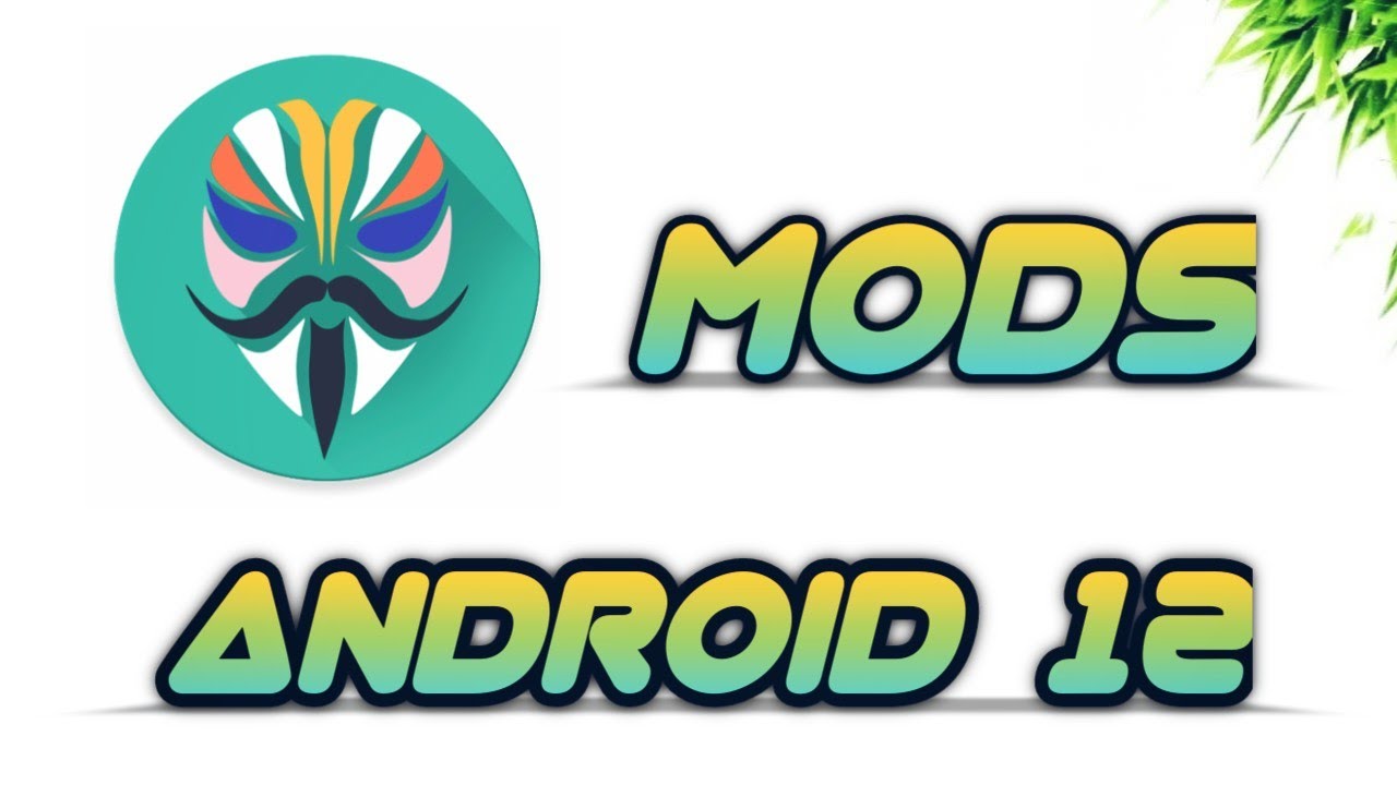 [New] Best Android 12 Magisk Mods to try....