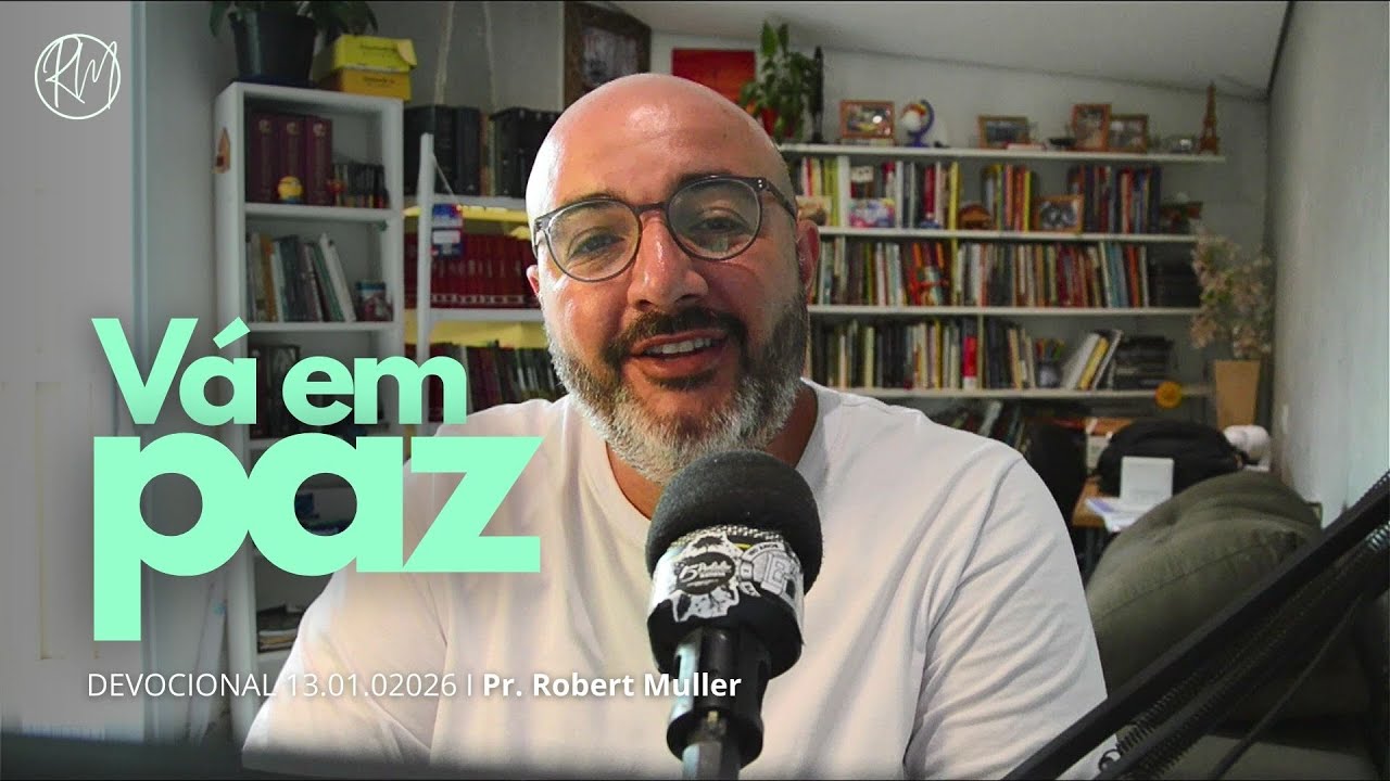 VÁ EM PAZ I  Devocional 13 01 2026