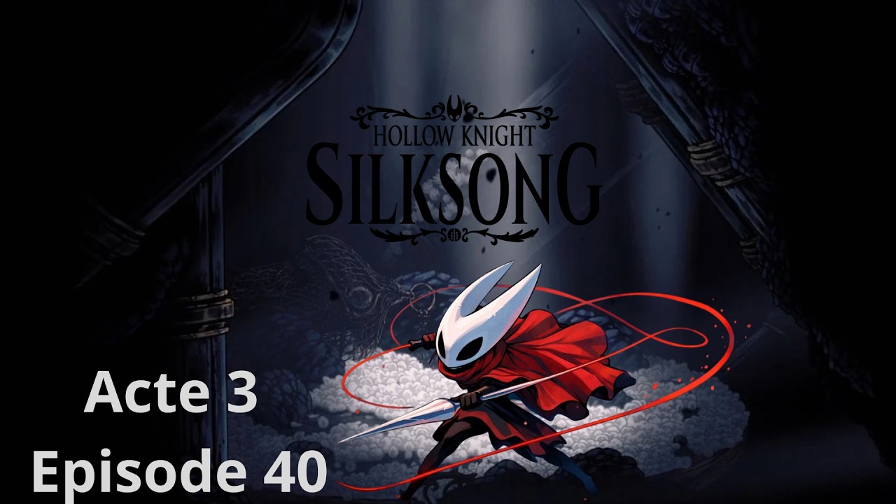 Hollow Knight Silksong Ep 40