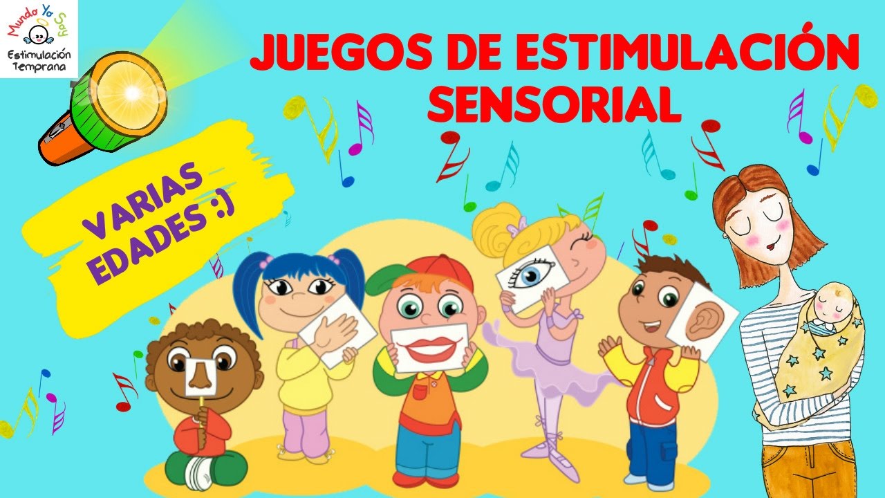 Juegos de estimulación sensorial.