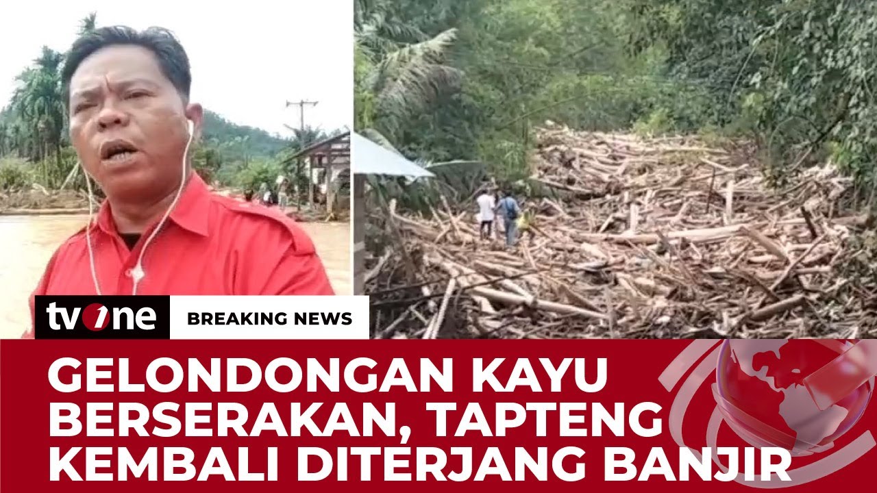 Kondisi Tapteng Terendam Banjir Akibat Aliran Sungai Teralihkan Gelondongan Kayu | Breaking News