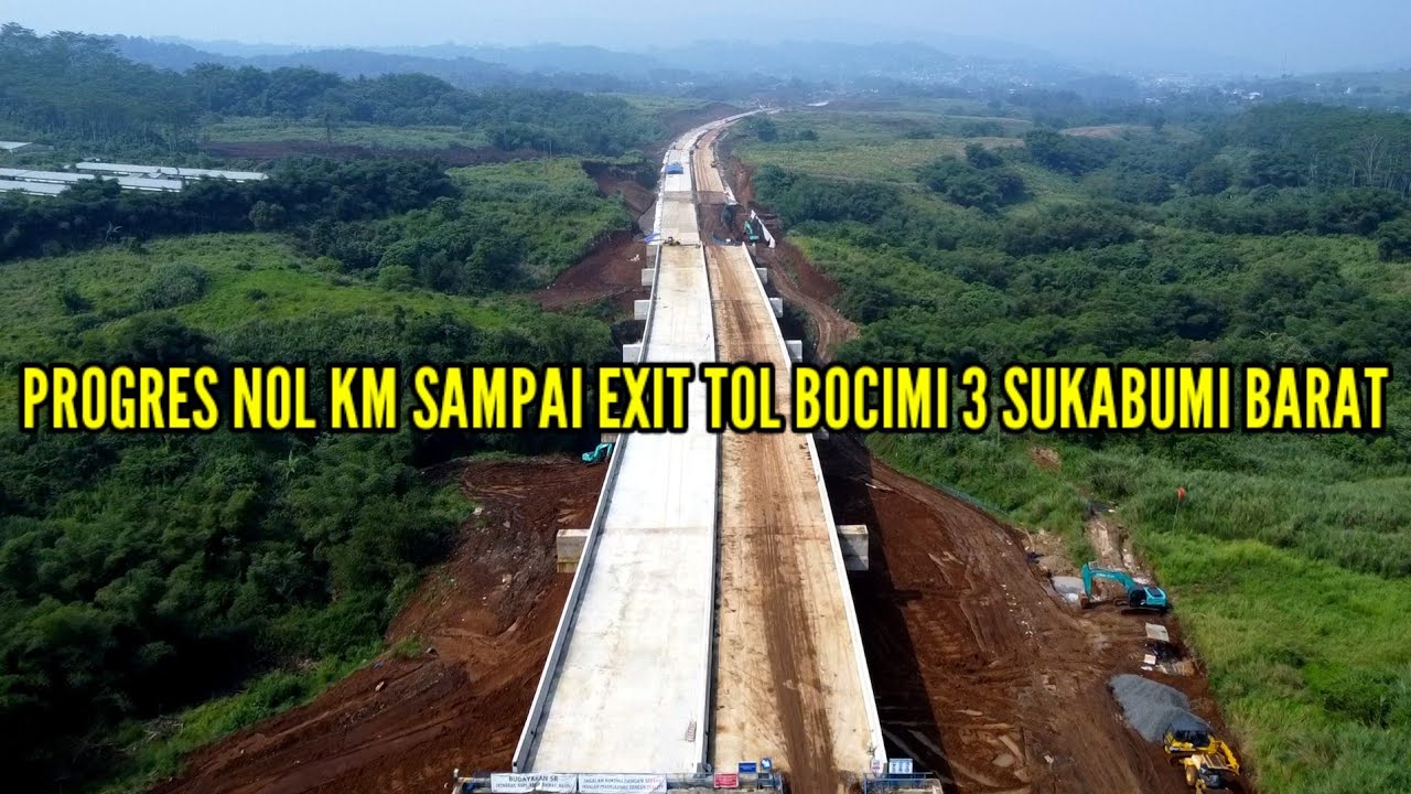 PROGRES NOL KM SAMPAI EXIT TOL BOCIMI 3 CIBOLANG KALER SUKABUMI BARAT
