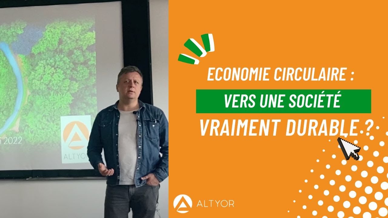 Economie Circulaire : vers une société vraiment durable ? - Jean-Pierre Goux - Altyor 2022