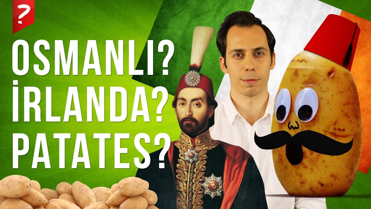 Osmanlı Devleti, İrlanda ve Patates Arasında Nasıl Bir Bağlantı Var?