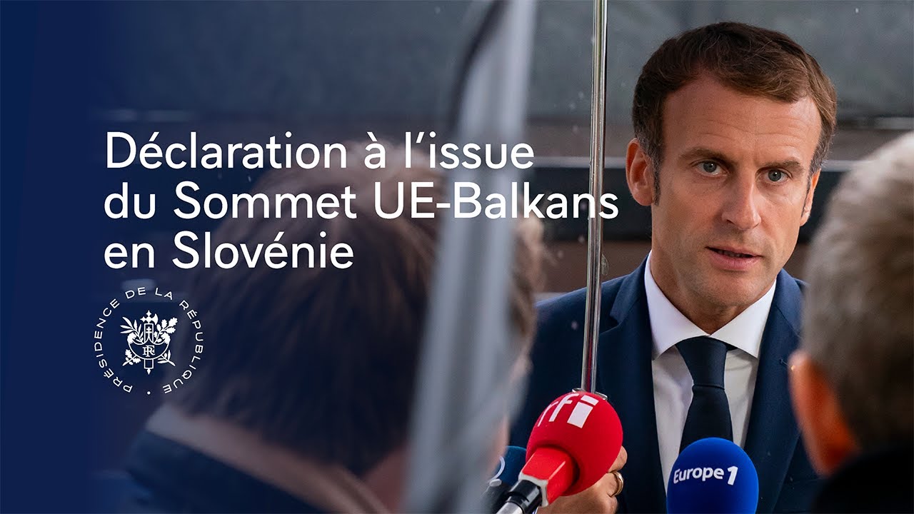 Déclaration du Président Emmanuel Macron à l'issue du Sommet Union européenne-Balkans en Slovénie.