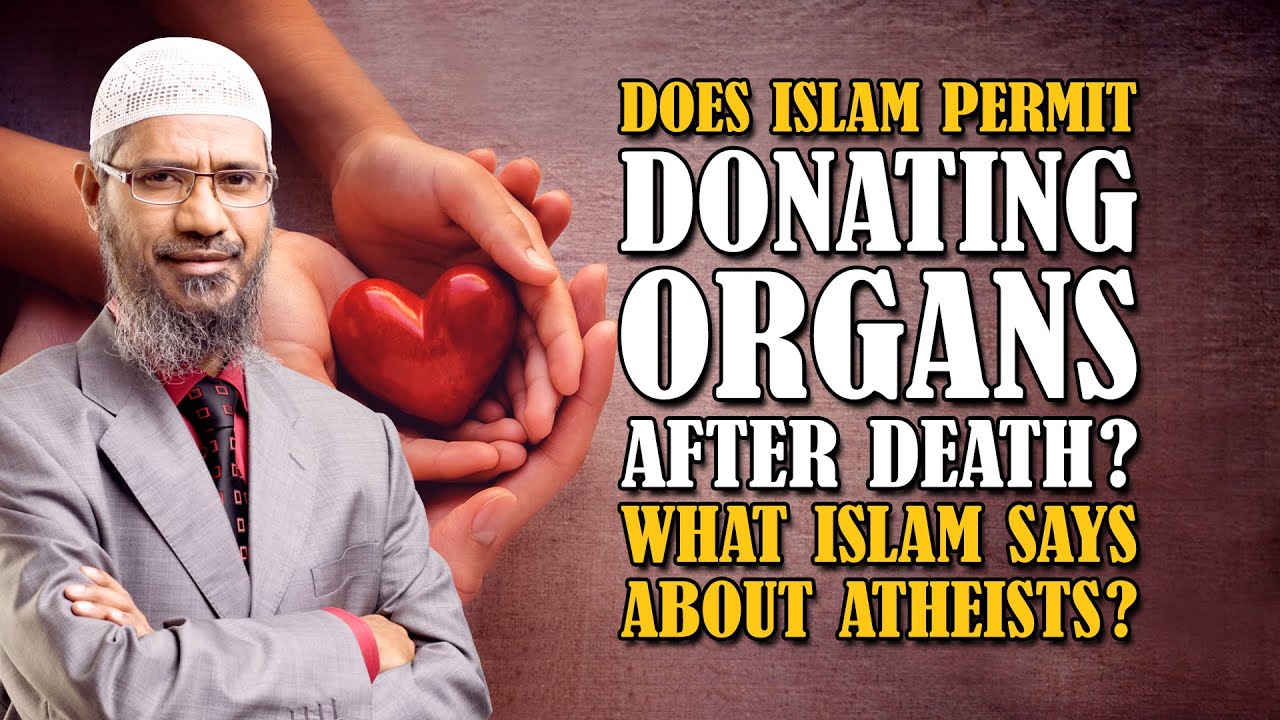 Does Islam Permit Donating Organs after Death? What Islam says about Atheists? - Dr Zakir Naik