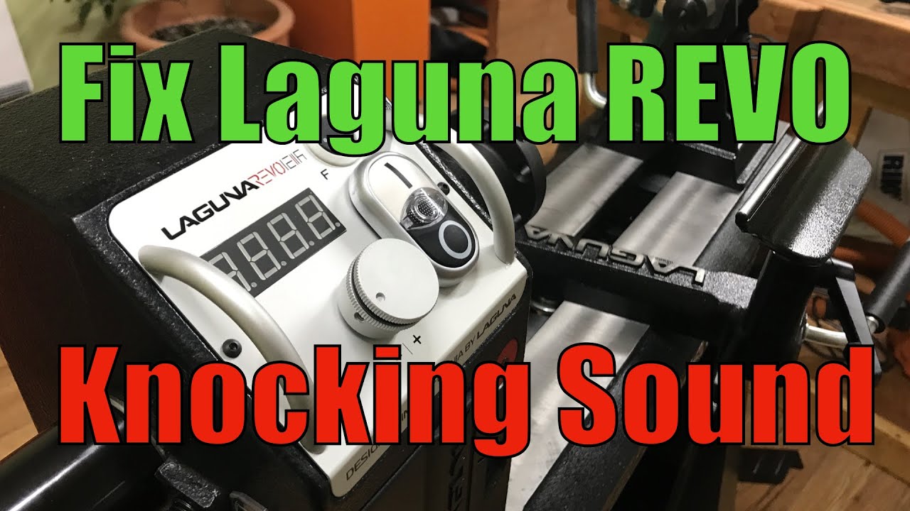 How To Fix Laguna Revo Lathe Knocking Sound