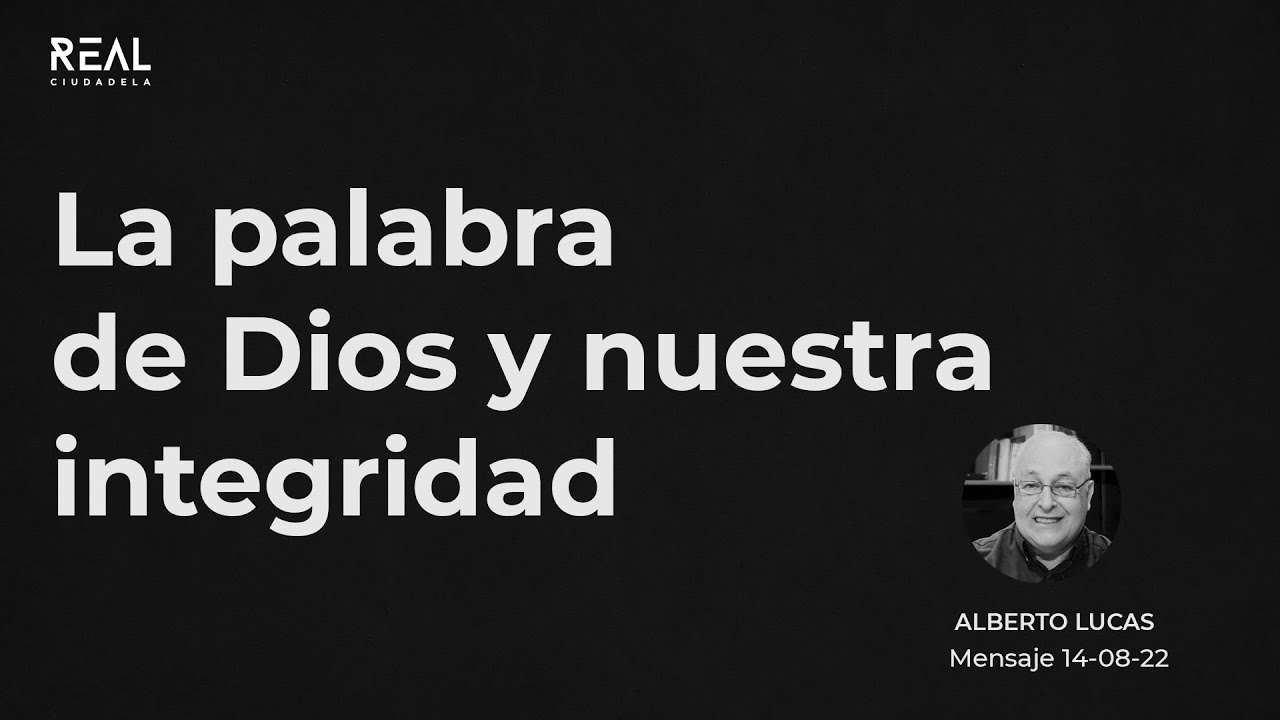 La Palabra de Dios y nuestra integridad - Alberto Lucas - VIVO - 14 08 22