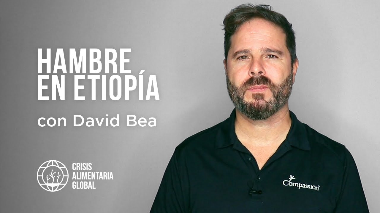 Hambre en Etiopía, con David Bea | Compassion España