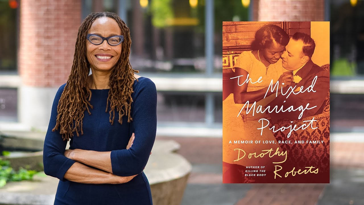 Prof. Dorothy Roberts Discusses 'The Mixed Marriage Project'