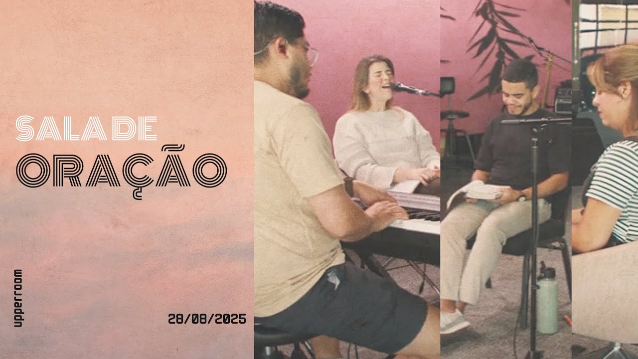 Sala de oração 28/08/25 (Turno Completo) |  UPPERROOM