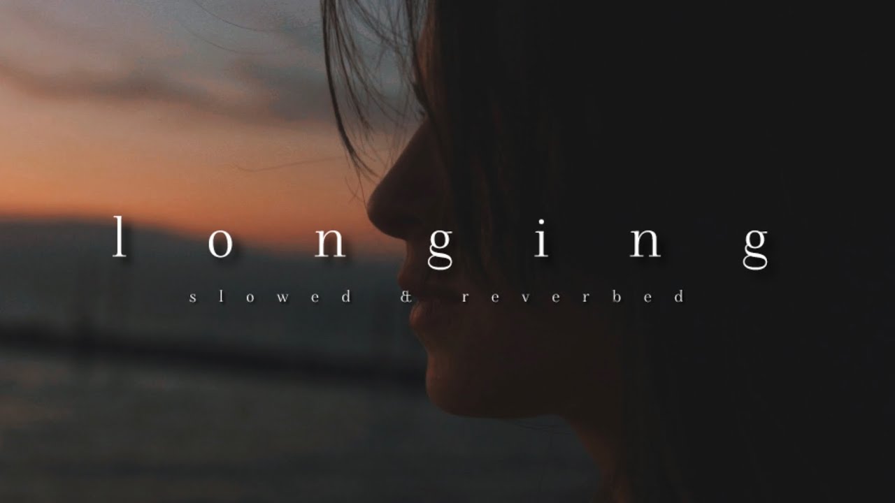 A Longing [𝙨𝙡𝙤𝙬𝙚𝙙 + 𝙧𝙚𝙫𝙚𝙧𝙗𝙚𝙙] 1 Hour Version
