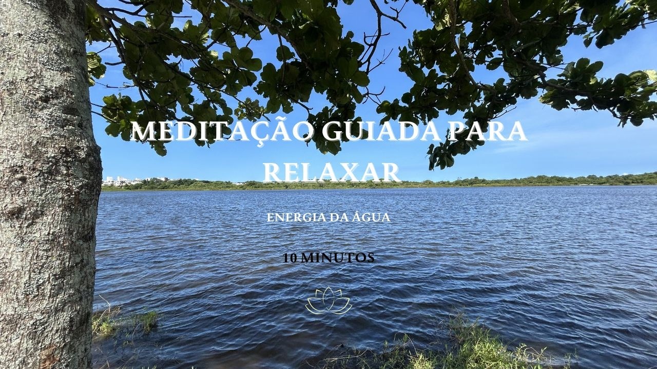 Meditação guiada para relaxar | A energia da água