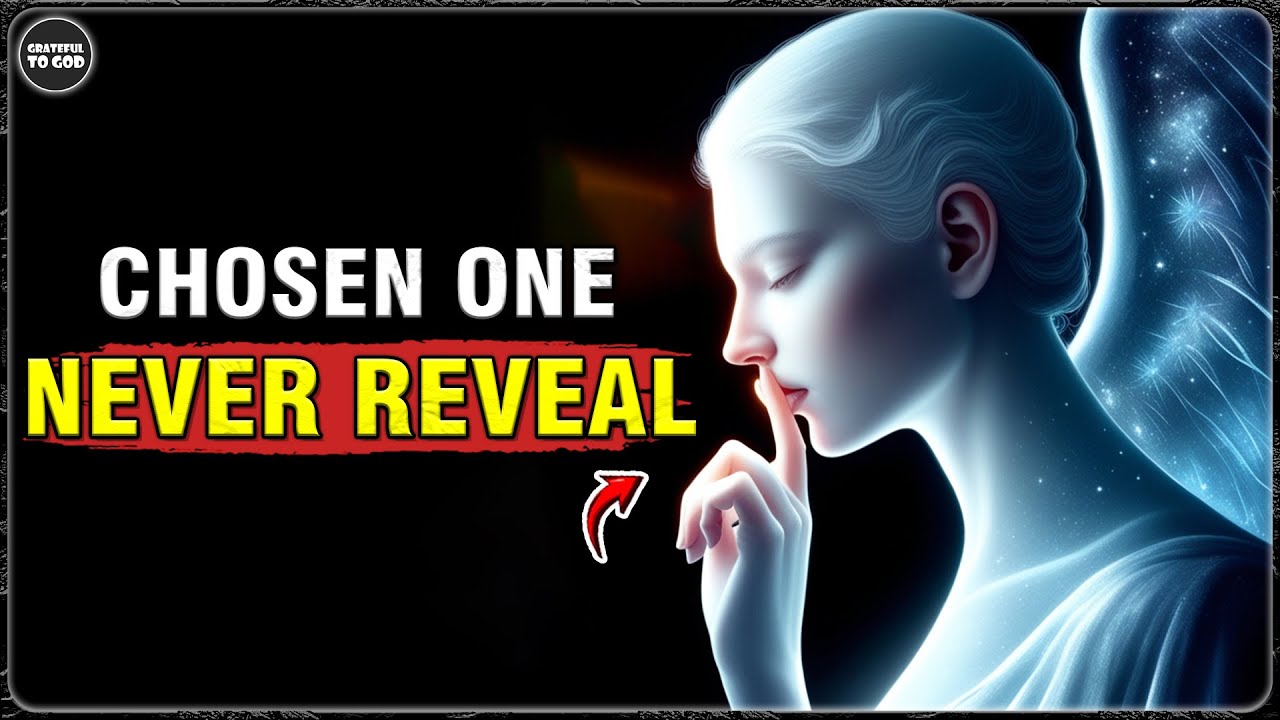 God's Chosen Ones, Never Reveal These 5 Secrets If You Don't Want to Lose Your Divine Protection!