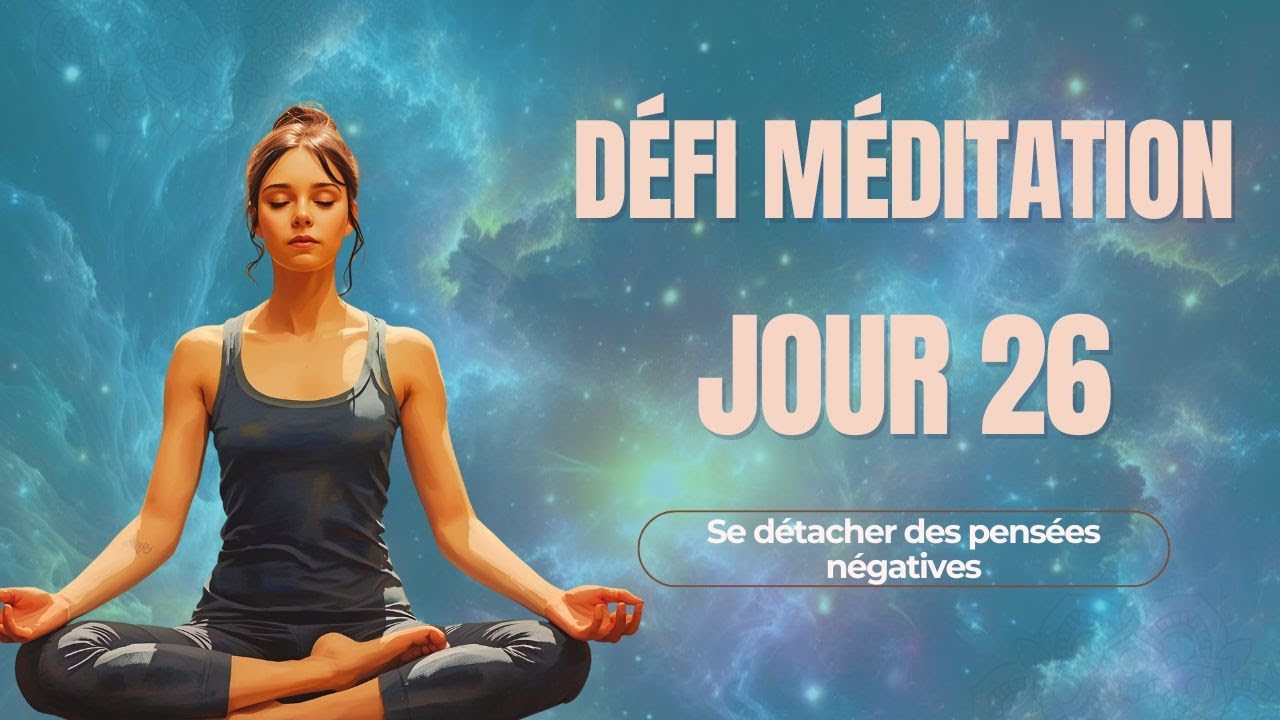 Jour 26 ✨ Se détacher des pensées négatives 🌿🕊 | Méditation pour retrouver calme et clarté