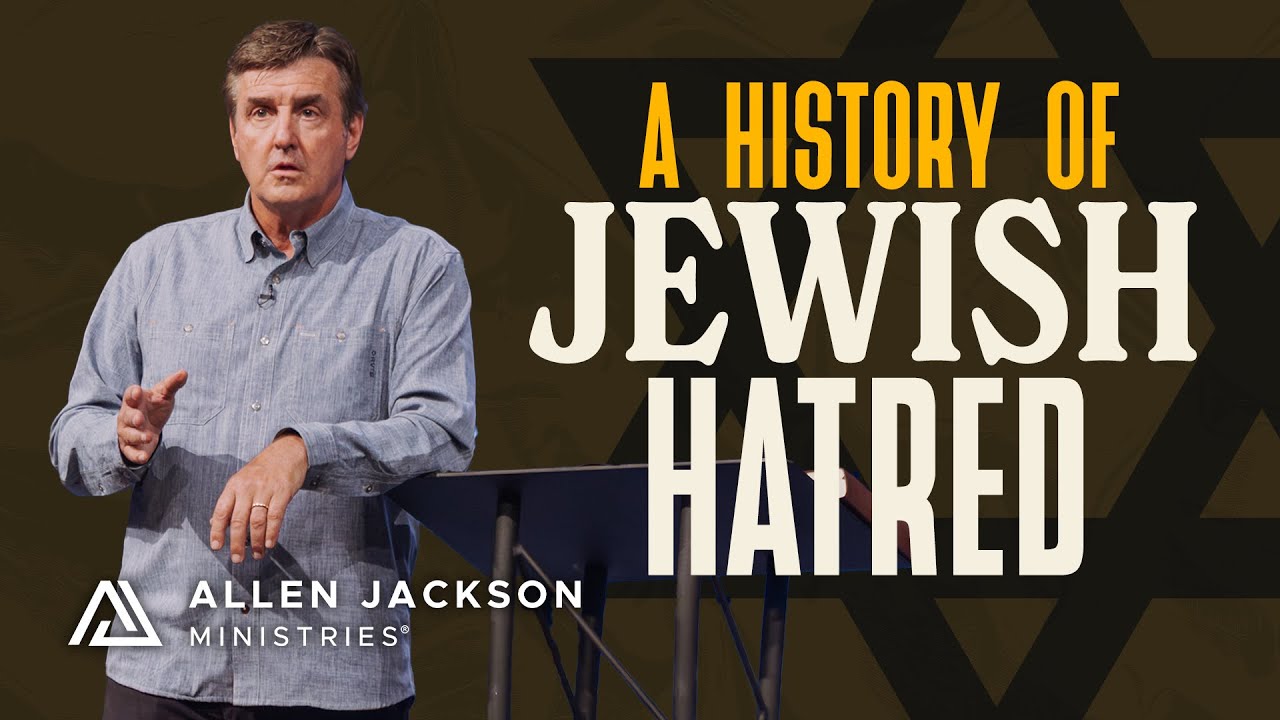 Antisemitism From Ancient Times to Today | Allen Jackson Ministries